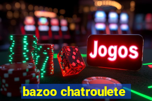 bazoo chatroulete